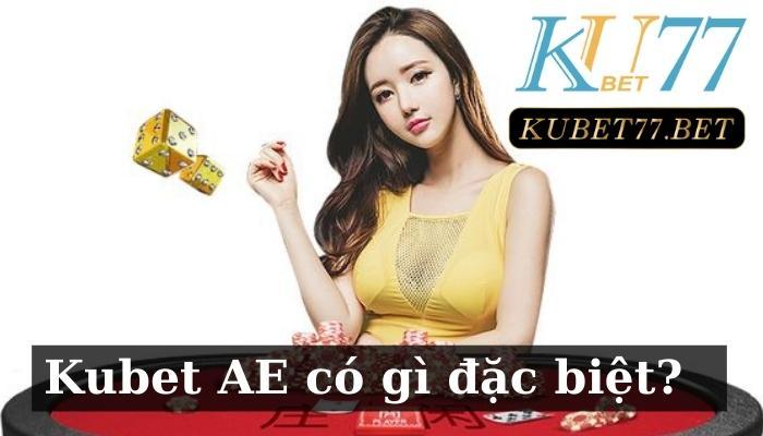 Kubet AE- Nhà cái đình đám hàng đầu Châu Á