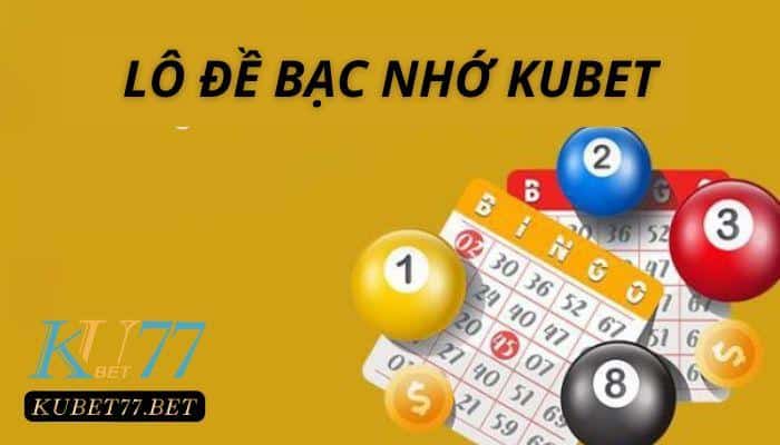 Cách chơi lô đề bạc nhớ Kubet rinh trọn tiền nhà cái về nhà